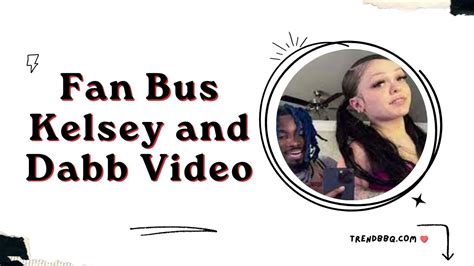 kelsey lawrence video|The Kelsey Lawrence and Dabb Fan Bus Video Controversy:。